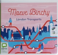 London Transports written by Maeve Binchy performed by Kate Binchy on CD (Unabridged)